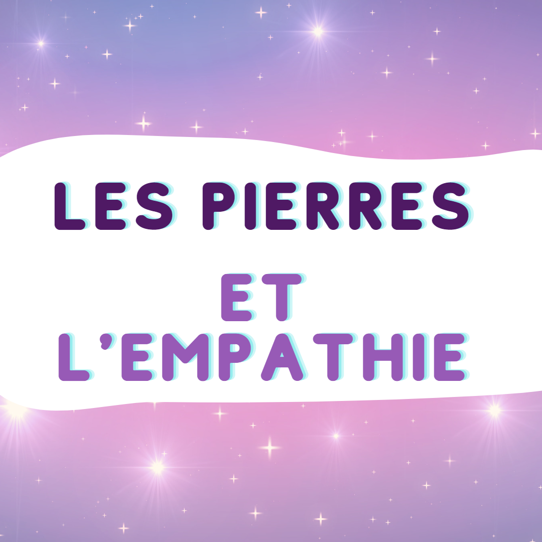 Pierres naturelles pour l’empathie et la protection énergétique