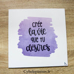 Tableau Crée la Vie que tu Désires – Infusible Ink & Thermocollant (25×25 cm) - Cybele Pierres