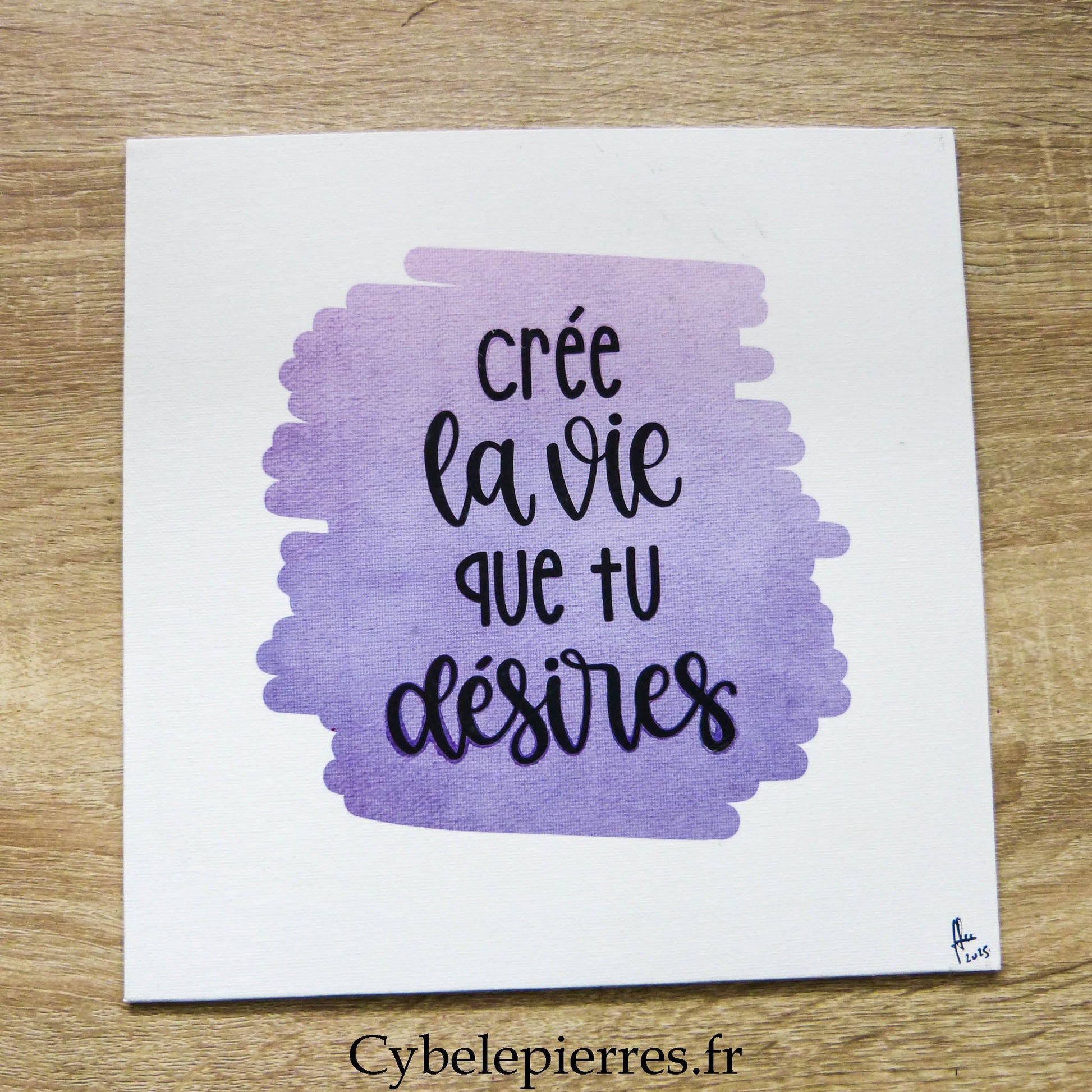 Tableau Crée la Vie que tu Désires – Infusible Ink & Thermocollant (25×25 cm) - Cybele Pierres